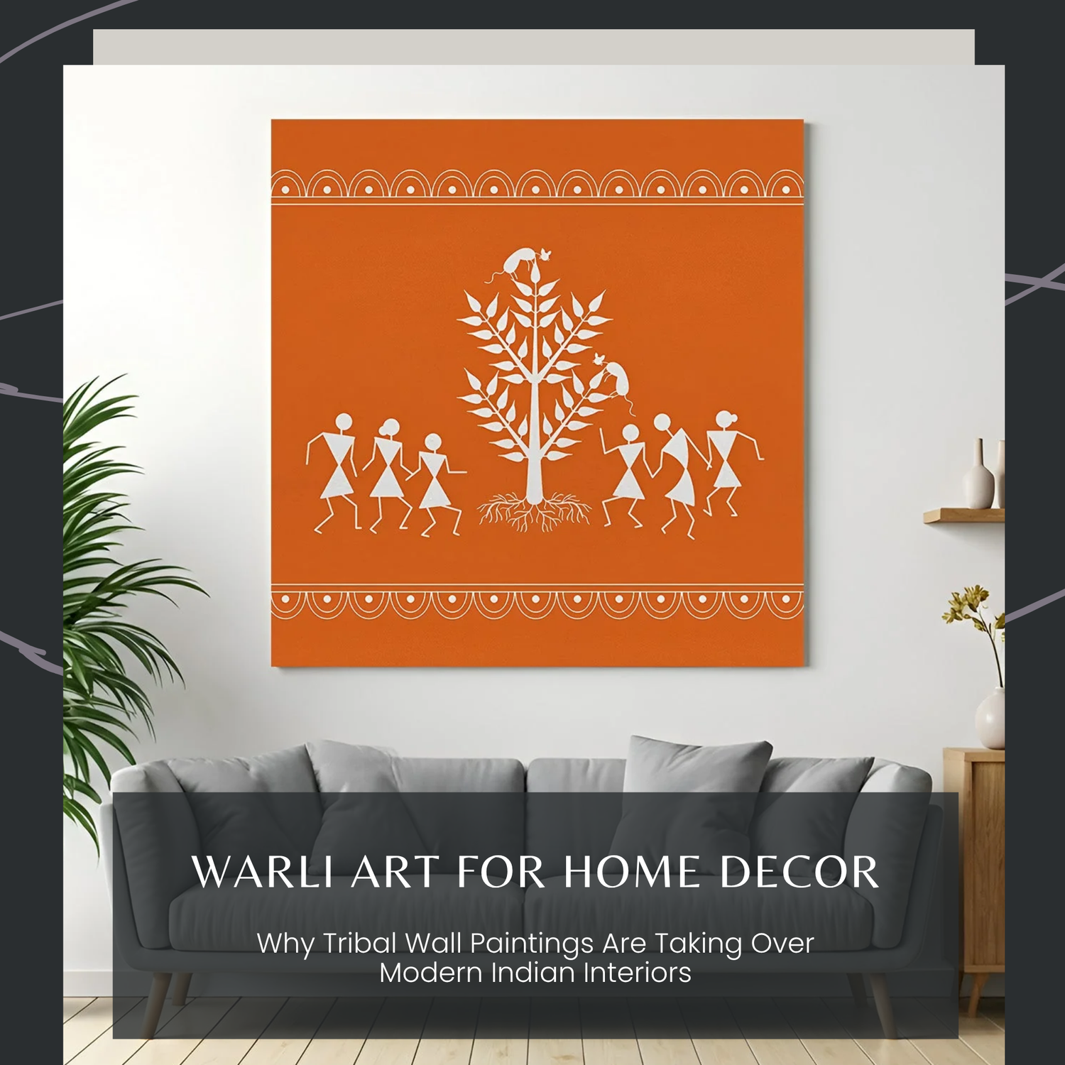 Warli Art for Home Decor: Why Tribal Wall Paintings Are Taking Over Modern Indian Interiors
