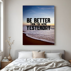 Be Better Than You Were Yesterday motivational canvas wall art