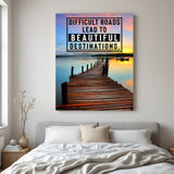 Motivational canvas wall art with “Difficult roads lead to beautiful destinations” quote for home and office decor
