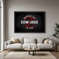Moderation Is for Cowards motivational canvas wall art with black floater frame
