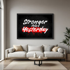 Stronger Than Yesterday Canvas Wall Art with Black Floater Frame for Home and Office Decor